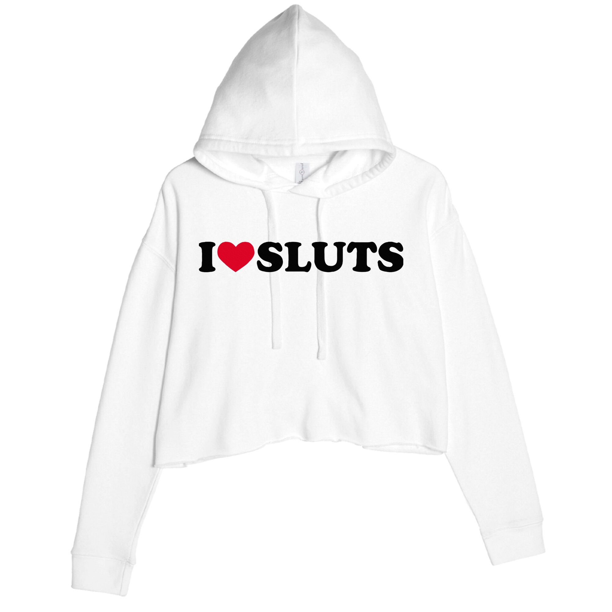 I Love Sluts I Heart Sluts Baby Crop Fleece Hoodie