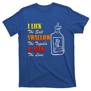 I Lick Salt Swallow Tequila Suck Lime Cinco De Mayo Mexico Cool Gift T-Shirt