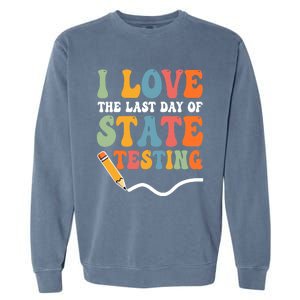 I Love State Testing Teacher School Test Day Funny Garment-Dyed Sweatshirt