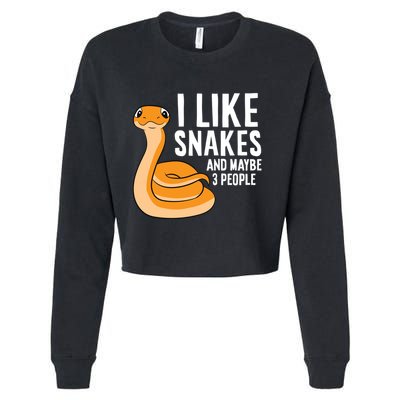 I Like Snakes And Maybe 3 People Snake Reptile Lover Cool Gift Cropped Pullover Crew