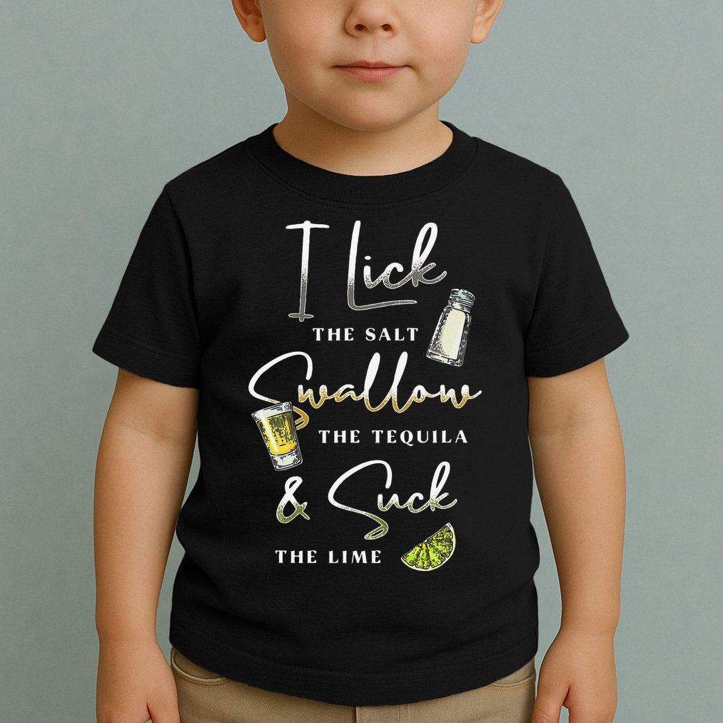 I Lick Salt Swallow Tequila Suck Lime Cinco De Mayo Mexico Toddler T-Shirt