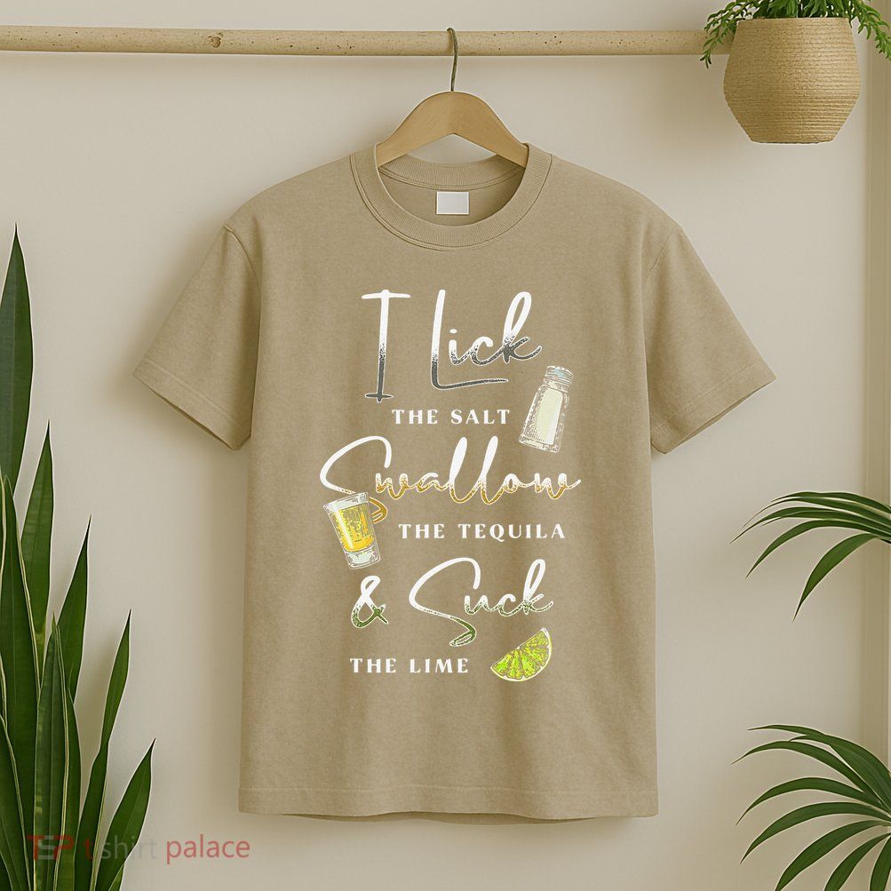I Lick Salt Swallow Tequila Suck Lime Cinco De Mayo Mexico T-Shirt