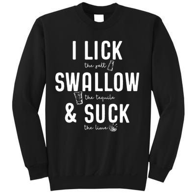 I LICK SWALLOW & SUCK Meme Cinco De Mayo Fun TEQUILA Sweatshirt