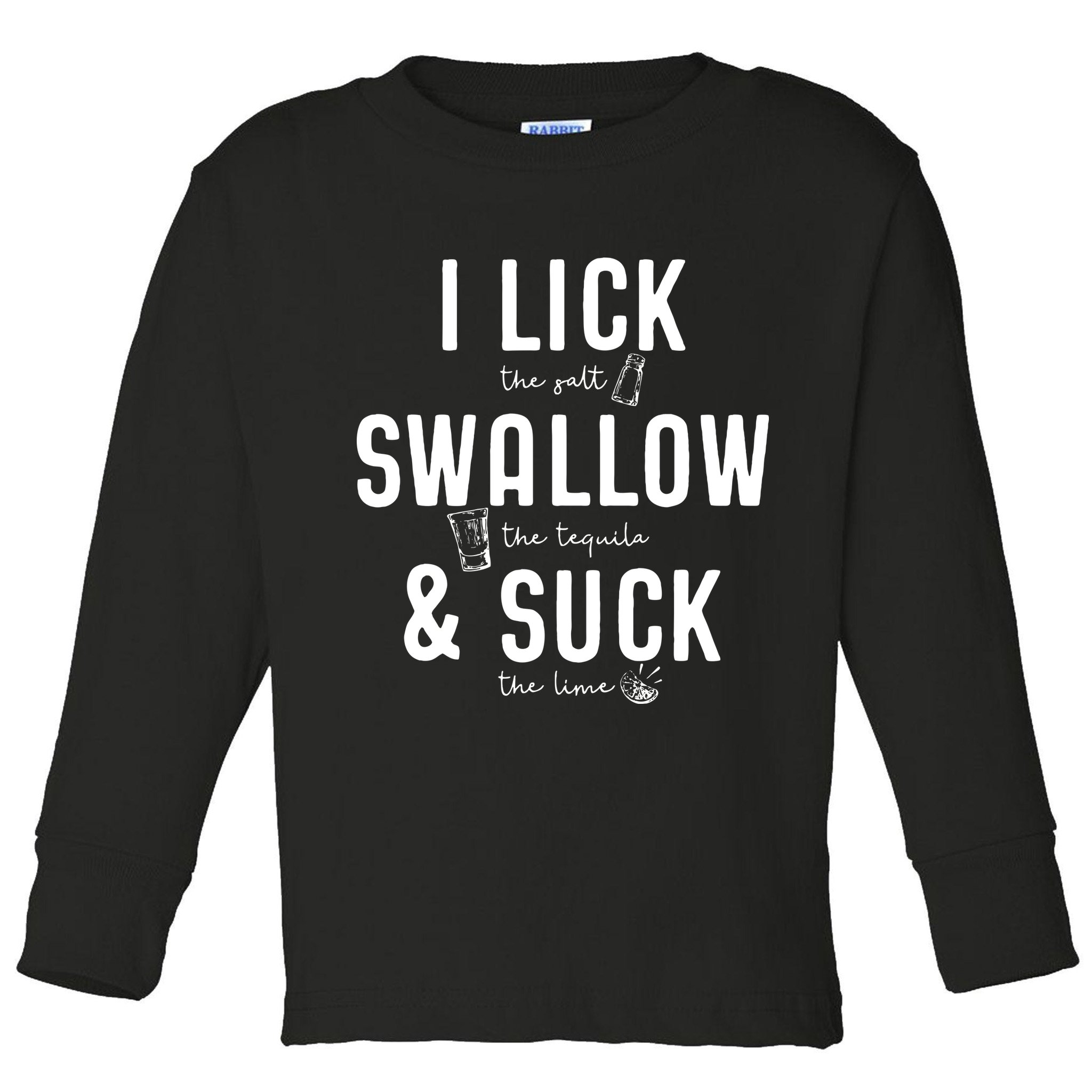 I LICK SWALLOW & SUCK Meme Cinco De Mayo Fun TEQUILA Toddler Long Sleeve Shirt