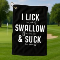 I LICK SWALLOW & SUCK Meme Cinco De Mayo Fun TEQUILA Golf Towel