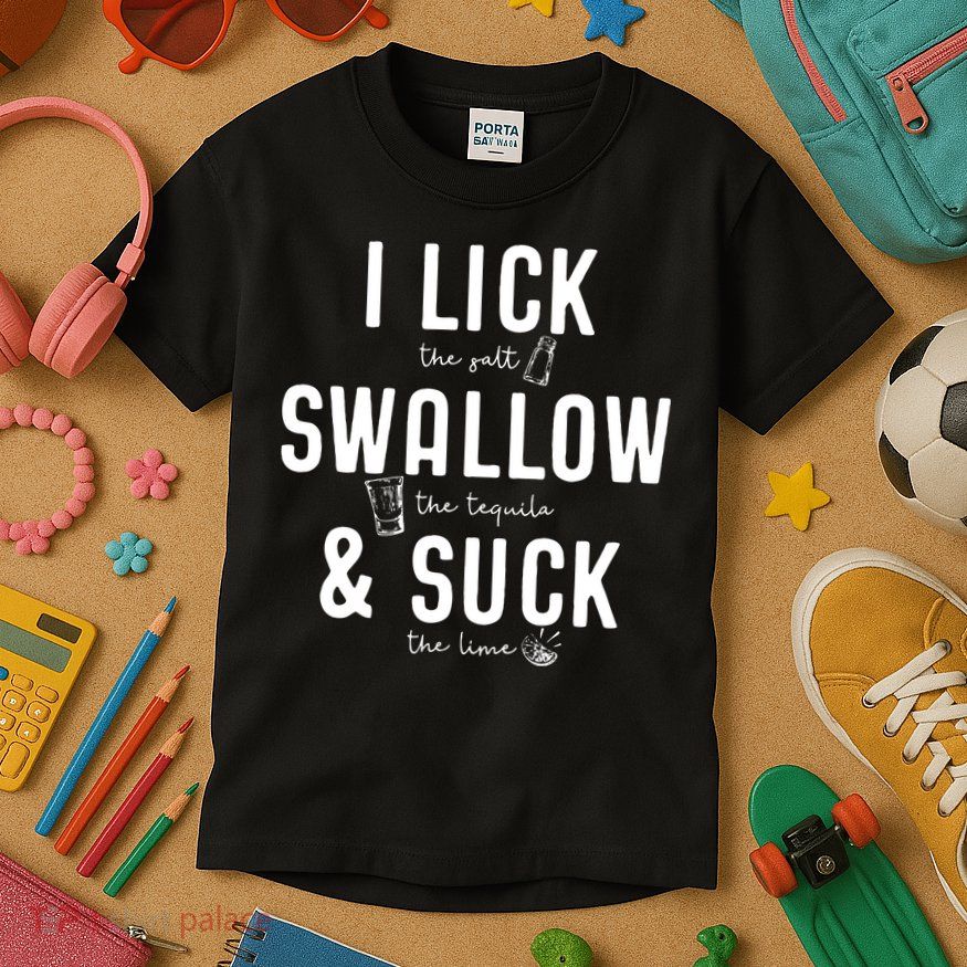 I LICK SWALLOW & SUCK Meme Cinco De Mayo Fun TEQUILA Kids T-Shirt