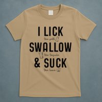 I LICK SWALLOW & SUCK Meme Cinco De Mayo Fun TEQUILA T-Shirt