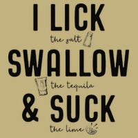 I LICK SWALLOW & SUCK Meme Cinco De Mayo Fun TEQUILA Button