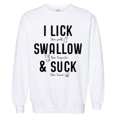 I LICK SWALLOW & SUCK Meme Cinco De Mayo Fun TEQUILA Garment-Dyed Sweatshirt