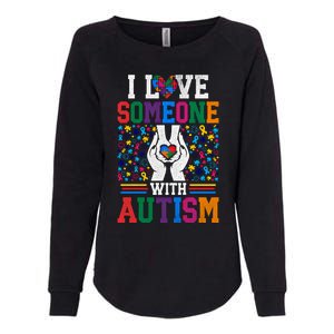 I Love Someone With Autism Autistic Support Meaningful Gift Womens California Wash Sweatshirt