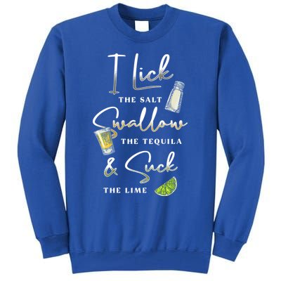 I Lick Salt Swallow Tequila Suck Lime Cinco De Mayo Mexico Gift Tall Sweatshirt