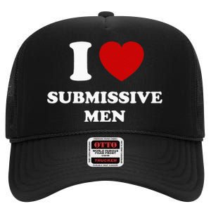 I Love Submissive Men High Crown Mesh Back Trucker Hat