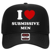 I Love Submissive Men High Crown Mesh Back Trucker Hat