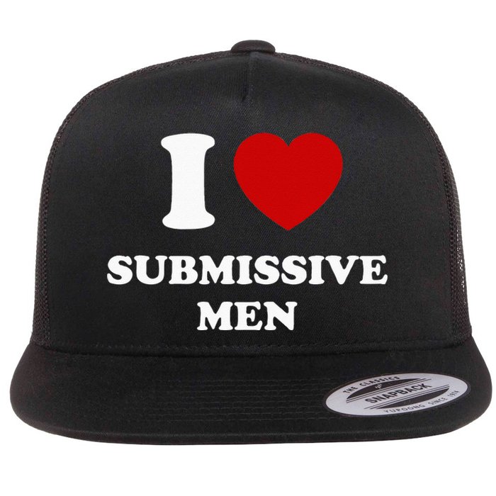 I Love Submissive Men Flat Bill Trucker Hat