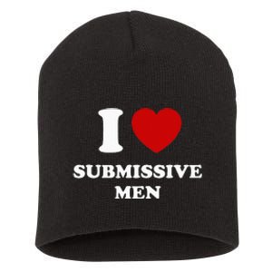 I Love Submissive Men Short Acrylic Beanie