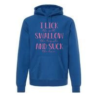 I Lick Salt Swallow Tequila Suck Lime Cinco De Mayo Mexico Funny Gift Premium Hoodie