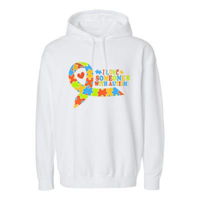 I Love Someone With Autism Awareness Autism Ribbon Family Great Gift Garment-Dyed Fleece Hoodie