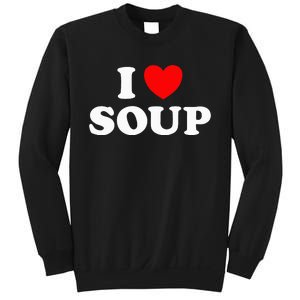 I Love Soup Funny Stew Hot Food Stone Crock Pot Comfort Fan Sweatshirt