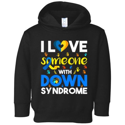 I Love Someone With Down Syndrome, Down Syndrome Awareness  Toddler Hoodie