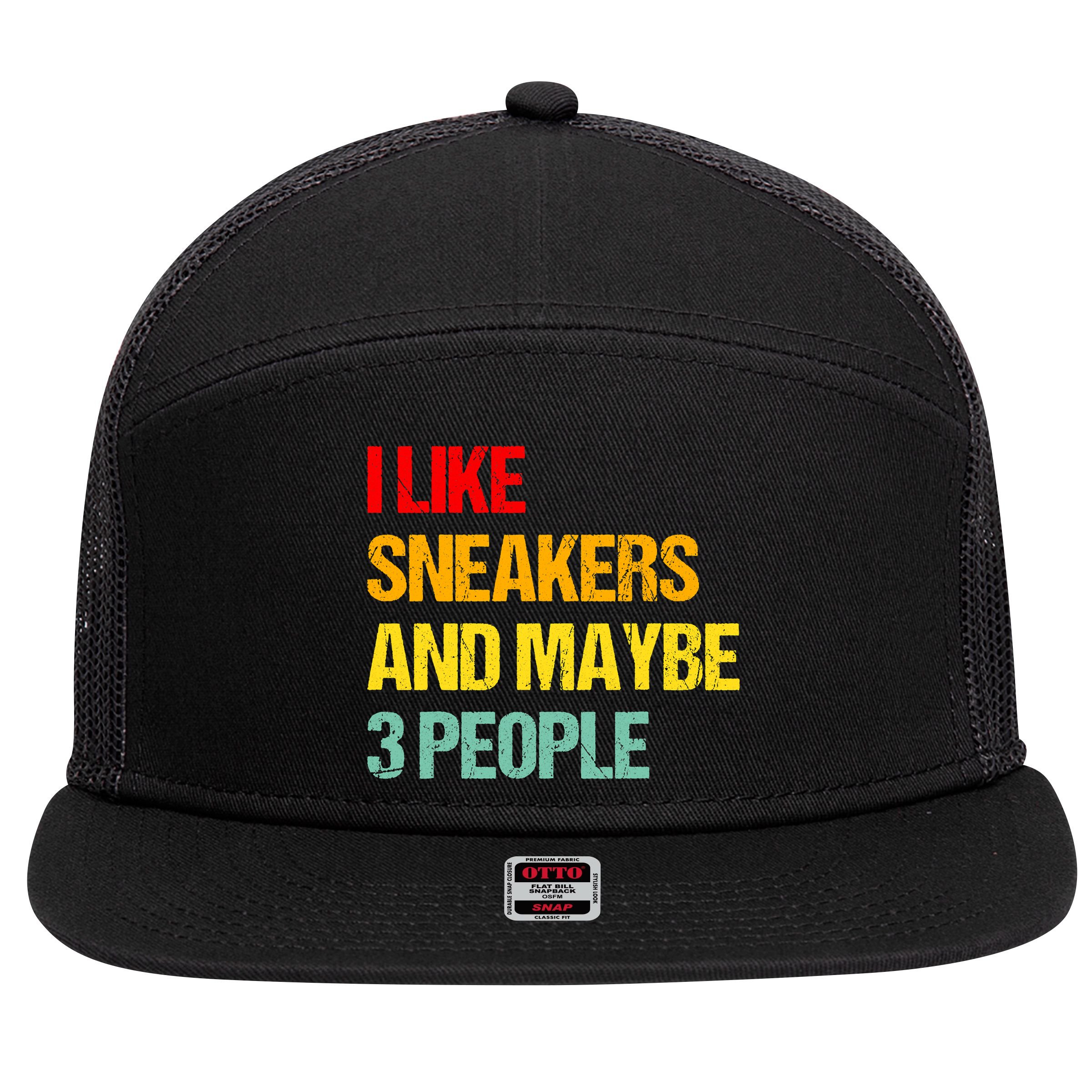 I Like Sneakers And Maybe 3 People 7 Panel Mesh Trucker Snapback Hat