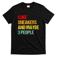 I Like Sneakers And Maybe 3 People T-Shirt