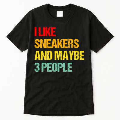 I Like Sneakers And Maybe 3 People Tall T-Shirt