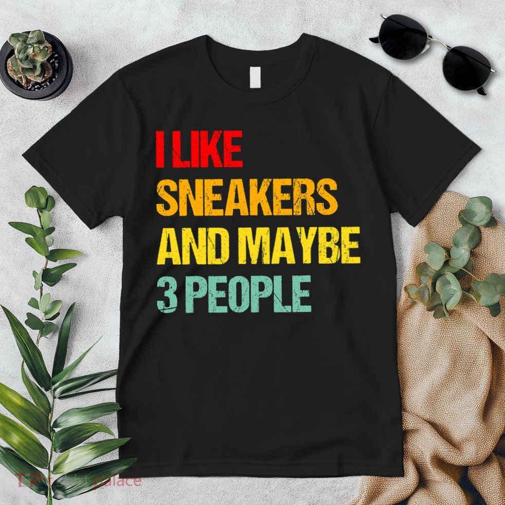 I Like Sneakers And Maybe 3 People Premium T-Shirt