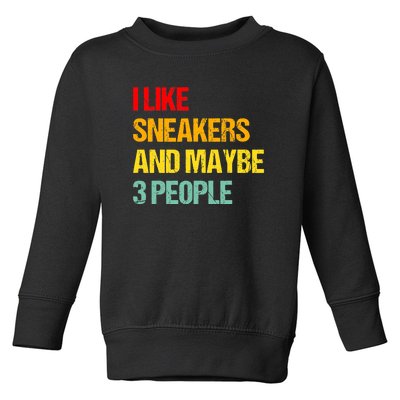 I Like Sneakers And Maybe 3 People Toddler Sweatshirt