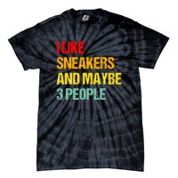 I Like Sneakers And Maybe 3 People Tie-Dye T-Shirt