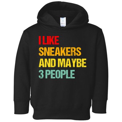I Like Sneakers And Maybe 3 People Toddler Hoodie