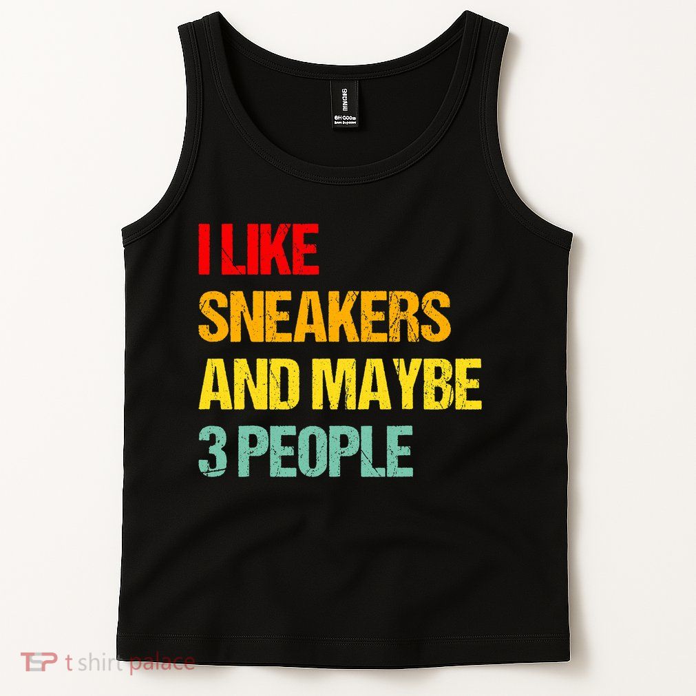 I Like Sneakers And Maybe 3 People Tank Top