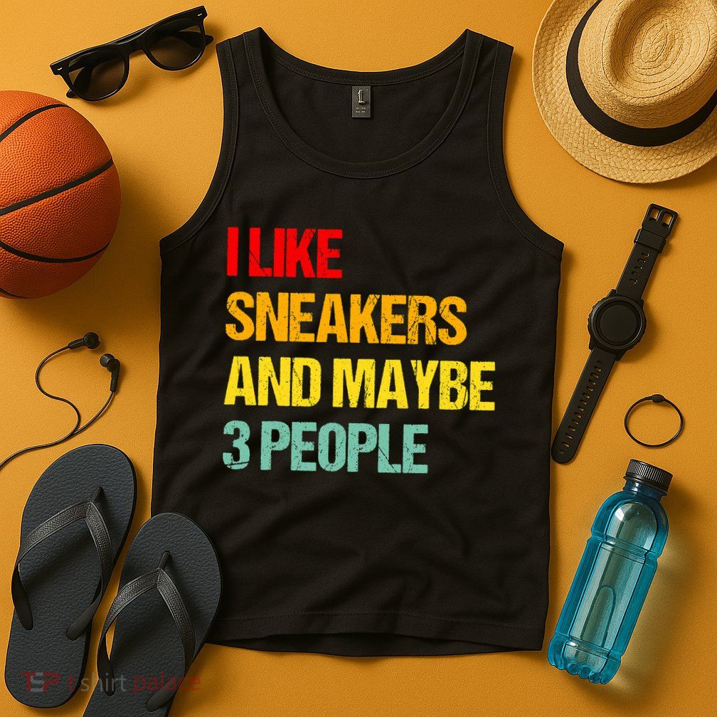 I Like Sneakers And Maybe 3 People Tank Top