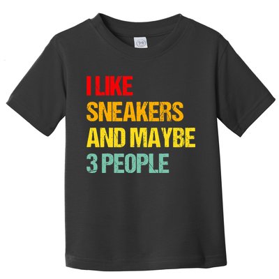 I Like Sneakers And Maybe 3 People Toddler T-Shirt