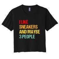 I Like Sneakers And Maybe 3 People Women's Crop Top Tee