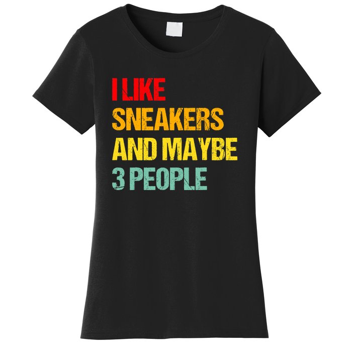 I Like Sneakers And Maybe 3 People Women's T-Shirt