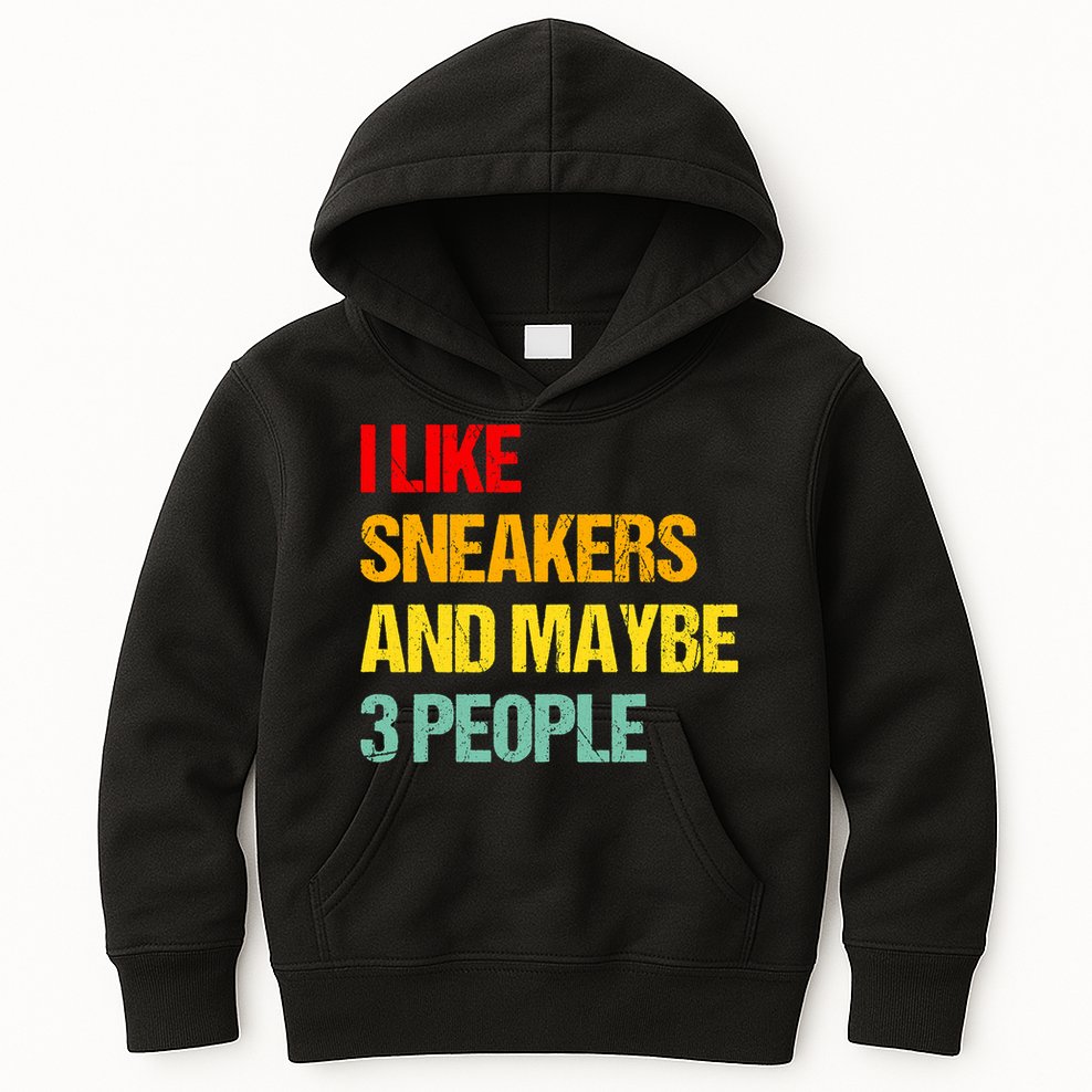 I Like Sneakers And Maybe 3 People Kids Hoodie