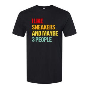 I Like Sneakers And Maybe 3 People Softstyle CVC T-Shirt