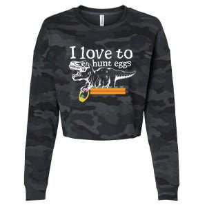 I Love To Hunt Eggs Dinosaur Gift And Meaningful Gift Cropped Pullover Crew