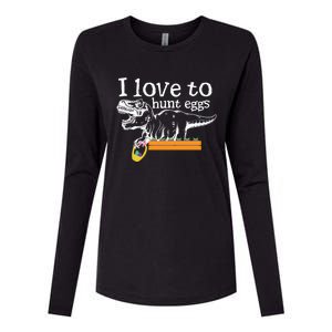 I Love To Hunt Eggs Dinosaur Gift And Meaningful Gift Womens Cotton Relaxed Long Sleeve T-Shirt