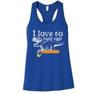 I Love To Hunt Eggs Dinosaur Gift And Meaningful Gift Women's Racerback Tank