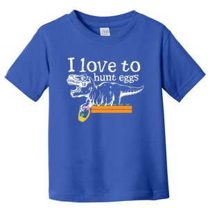 I Love To Hunt Eggs Dinosaur Gift And Meaningful Gift Toddler T-Shirt