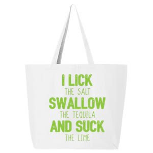 I Lick The Salt Swallow The Tequila And Suck The Lime Gift 25L Jumbo Tote