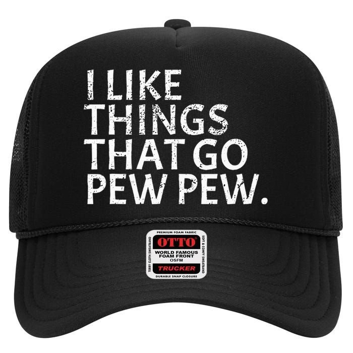 I like Things that Go Pew Pew Gun Enthusiast Gift High Crown Mesh Back Trucker Hat