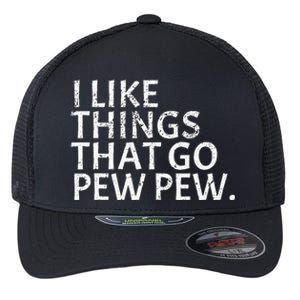 I like Things that Go Pew Pew Gun Enthusiast Gift Flexfit Unipanel Trucker Cap