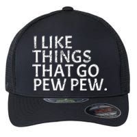 I like Things that Go Pew Pew Gun Enthusiast Gift Flexfit Unipanel Trucker Cap