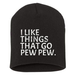 I like Things that Go Pew Pew Gun Enthusiast Gift Short Acrylic Beanie