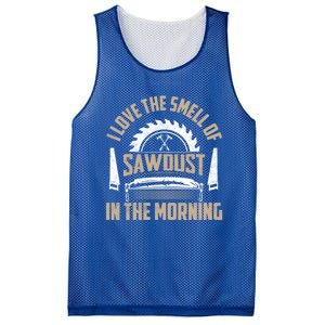 I Love The Smell Of Sawdust In The Morning Saw Carpenter Funny Gift Mesh Reversible Basketball Jersey Tank