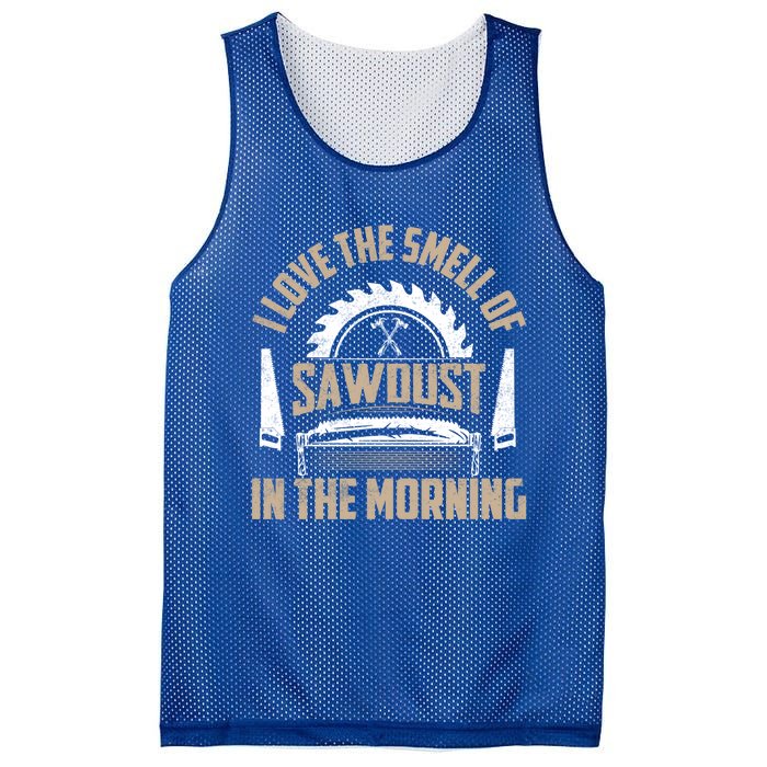 I Love The Smell Of Sawdust In The Morning Saw Carpenter Funny Gift Mesh Reversible Basketball Jersey Tank