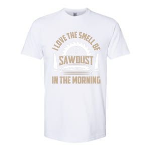 I Love The Smell Of Sawdust In The Morning Saw Carpenter Funny Gift Softstyle CVC T-Shirt