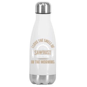 I Love The Smell Of Sawdust In The Morning Saw Carpenter Funny Gift Stainless Steel Insulated Water Bottle